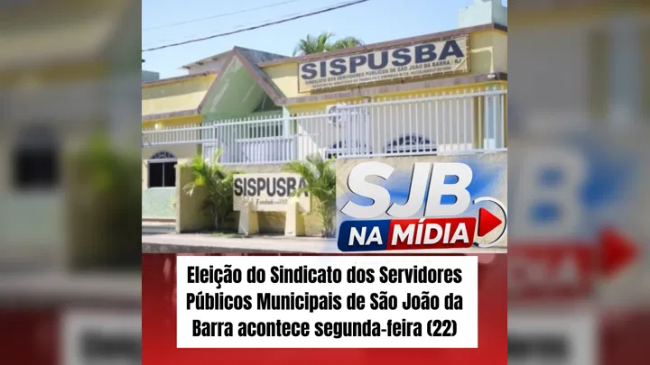 Eleição do Sindicato dos Servidores Públicos Municipais de São João da Barra acontece segunda-feira (22)